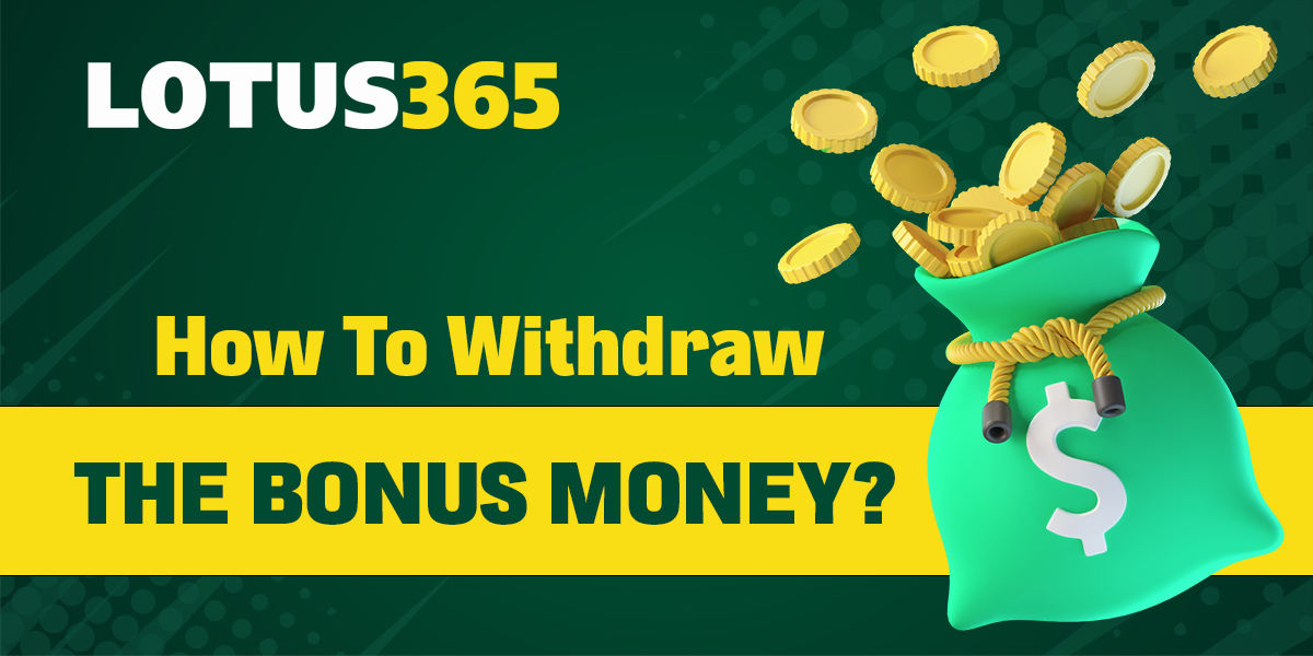 How to get and withdraw bonus money on Lotus365

