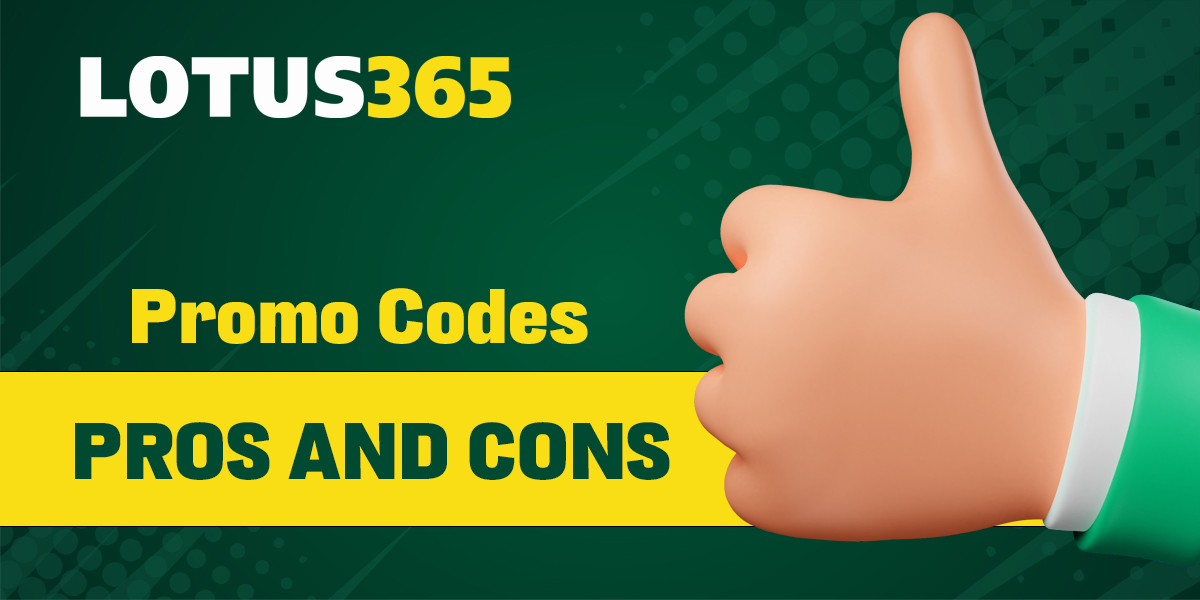 Advantages and disadvantages of Lotus365 promo codes
